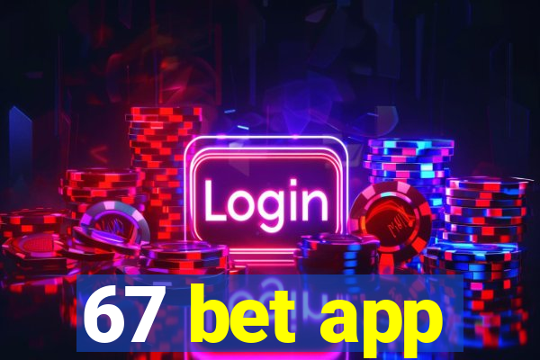 67 bet app